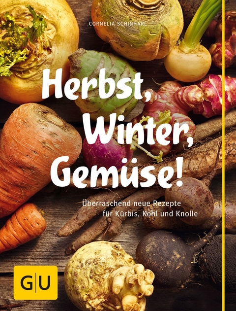Herbst, Winter, Gemüse! -  Cornelia Schinharl