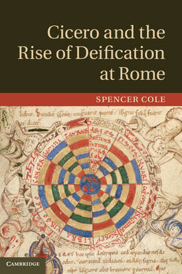 Cicero and the Rise of Deification at Rome -  Spencer Cole