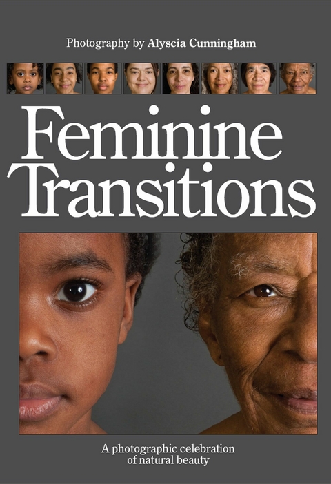 Feminine Transitions: A Photographic Celebration of Natural Beauty -  Alyscia Cunningham