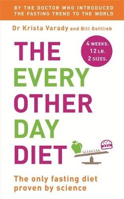 Every Other Day Diet -  Bill Gottlieb,  Krista Varady