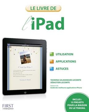 Le livre de l'iPad : utilisation, applications, astuces - Yasmina Salmandjee Lecomte, Sébastien Lecomte