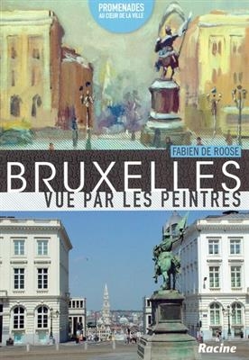 Bruxelles vue par les peintres - Fabien de Roose