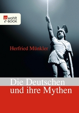 Die Deutschen und ihre Mythen -  Herfried Münkler