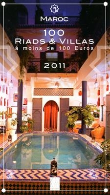 Maroc : 100 riads et villas à moins de 100 euros : 2011
