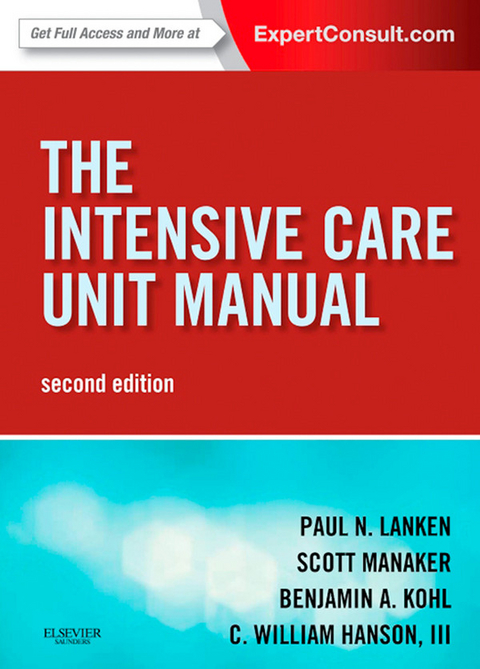 Intensive Care Unit Manual -  C. William Hanson,  Benjamin A. Kohl,  Paul N. Lanken,  Scott Manaker