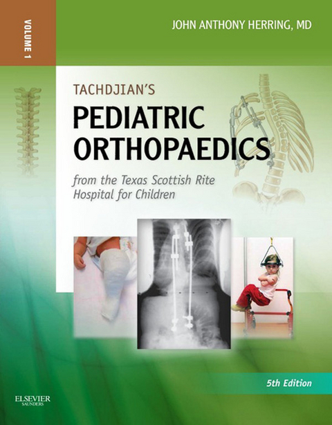 Tachdjian's Pediatric Orthopaedics -  John A. Herring