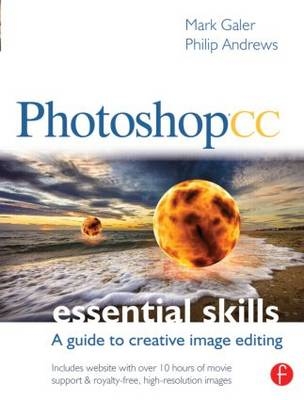 Photoshop CC: Essential Skills -  Philip (professional photographer with over 25 years of experience;  official Adobe Ambassador for Australia) Andrews,  Mark Galer