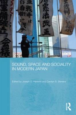 Sound, Space and Sociality in Modern Japan - 