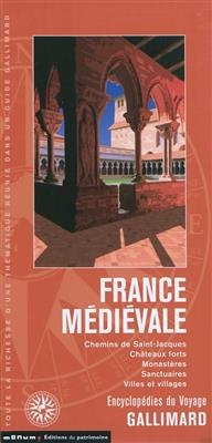 France médiévale : chemins de Saint-Jacques, châteaux forts, monastères, sanctuaires, villes et villages