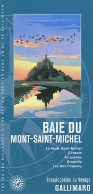 Baie du Mont-Saint-Michel : le Mont-Saint-Michel, Cancale, Avranches, Granville, les îles Chausey