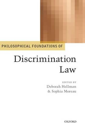 Philosophical Foundations of Discrimination Law - 