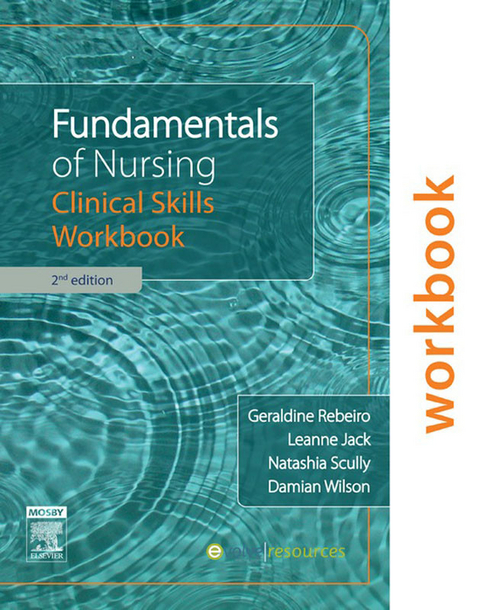 Fundamentals of Nursing: Clinical Skills Workbook -  Geraldine Rebeiro,  Damian Wilson