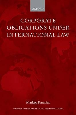 Corporate Obligations under International Law -  Markos Karavias