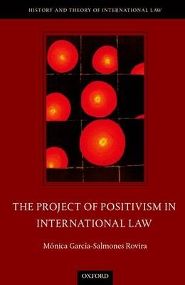 Project of Positivism in International Law -  Monica Garcia-Salmones Rovira
