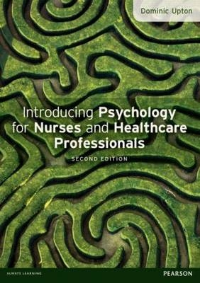 Introducing Psychology for Nurses and Healthcare Professionals -  Dominic Upton