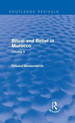 Ritual and Belief in Morocco: Vol. II (Routledge Revivals) -  Edward Westermarck