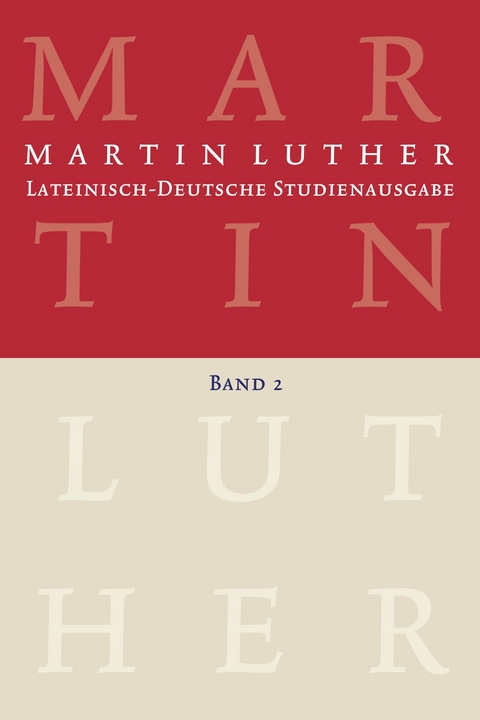 Martin Luther: Lateinisch-Deutsche Studienausgabe Band 2 - Martin Luther