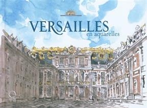 Versailles : en aquarelles - Jack Tow, Valérie Bajou