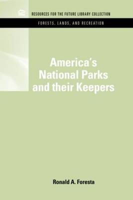 America's National Parks and Their Keepers -  Ronald A. Foresta