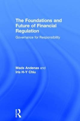 The Foundations and Future of Financial Regulation - UK) Andenas Mads (University of London,  Iris H-Y Chiu