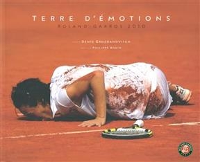 Terre d'émotions : Roland-Garros 2010 - Denis Grozdanovitch