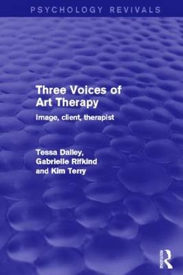 Three Voices of Art Therapy (Psychology Revivals) - Enfield and Haringey Mental Health NHS Trust Tessa (Barnet  UK) Dalley,  Gabrielle Rifkind,  Kim Terry