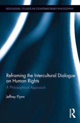 Reframing the Intercultural Dialogue on Human Rights -  Jeffrey Flynn