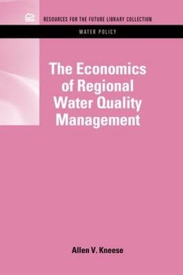 Economics of Regional Water Quality Management -  Allen V. Kneese