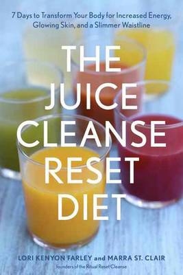 Juice Cleanse Reset Diet -  Marra St. Clair,  Lori Kenyon Farley