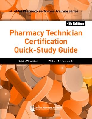 Pharmacy Technician Certification Quick-Study Guide, 4e -  William A. Hopkins Jr.,  Kristin W. Weitzel