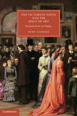 Victorian Novel and the Space of Art -  Dehn Gilmore