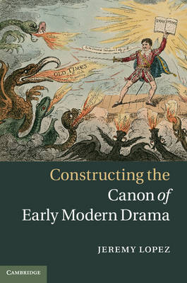 Constructing the Canon of Early Modern Drama -  Jeremy Lopez