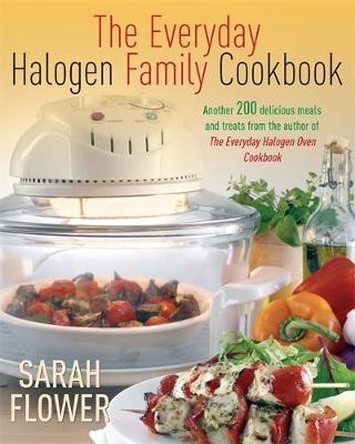 Everyday Halogen Family Cookbook -  Sarah Flower