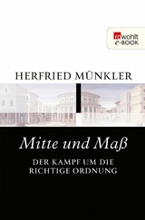 Mitte und Maß -  Herfried Münkler