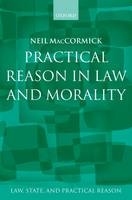 Practical Reason in Law and Morality -  Neil MacCormick