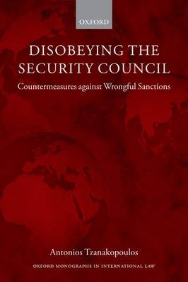 Disobeying the Security Council -  Antonios Tzanakopoulos