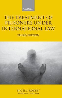 Treatment of Prisoners under International Law -  Matt Pollard,  Nigel Rodley