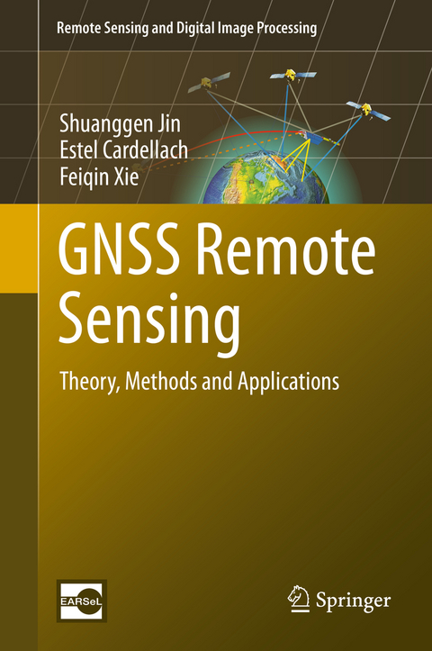 GNSS Remote Sensing -  Estel Cardellach,  Shuanggen Jin,  Feiqin Xie