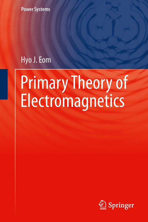 Primary Theory of Electromagnetics -  Hyo J. Eom