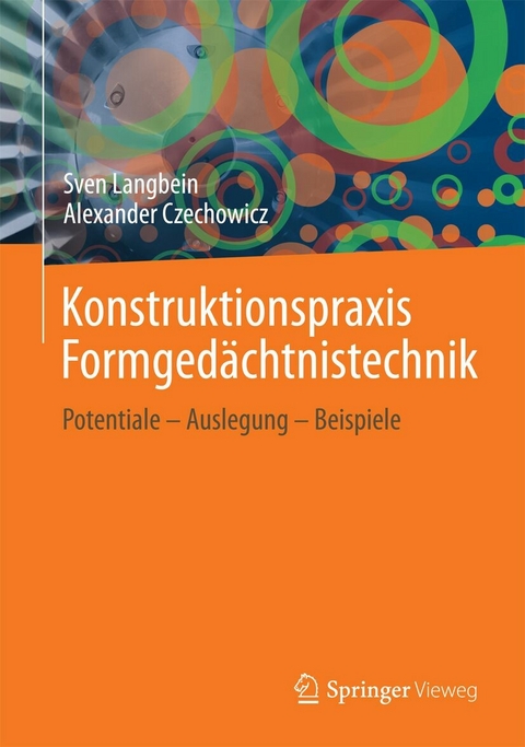 Konstruktionspraxis Formgedächtnistechnik - Sven Langbein, Alexander Czechowicz