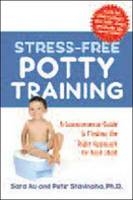 Stress-Free Potty Training -  Sara Au,  Ph.D. Peter Stavinoha