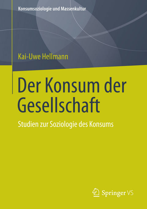 Der Konsum der Gesellschaft - Kai-Uwe Hellmann
