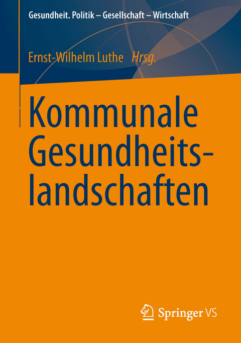 Kommunale Gesundheitslandschaften -  Ernst-Wilhelm Luthe