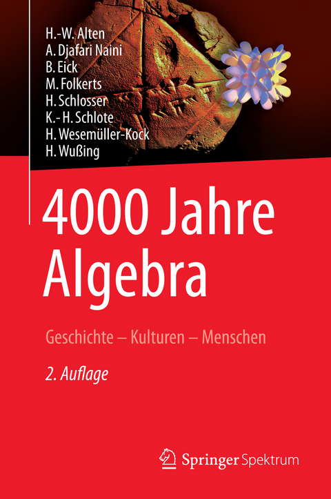 4000 Jahre Algebra -  Heinz-Wilhelm Alten,  Alireza Djafari Naini,  Bettina Eick,  Menso Folkerts,  Hartmut Schlosser,  Karl-He