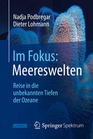 Im Fokus: Meereswelten - Nadja Podbregar; Dieter Lohmann