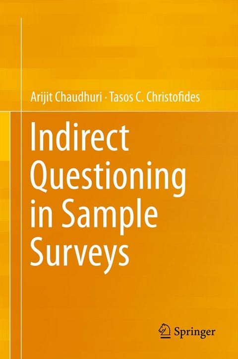 Indirect Questioning in Sample Surveys - Arijit Chaudhuri, Tasos C. Christofides