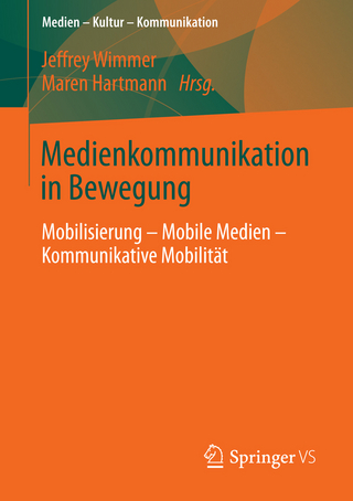 Medienkommunikation in Bewegung - Jeffrey Wimmer; Jeffrey Wimmer; Maren Hartmann; Maren Hartmann