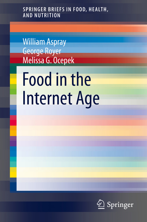 Food in the Internet Age - William Aspray, George Royer, Melissa G. Ocepek