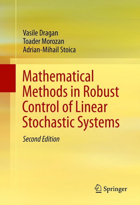 Mathematical Methods in Robust Control of Linear Stochastic Systems -  Vasile Dragan,  Toader Morozan,  Adrian-Mihail Stoica