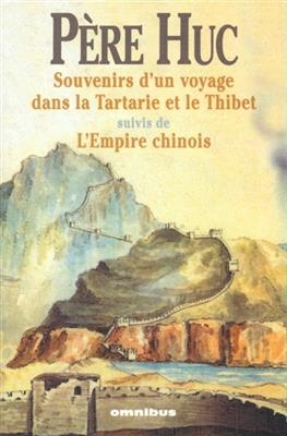 Souvenirs d'un voyage à travers la Tartarie, le Tibet et la Chine - Régis Evariste Huc